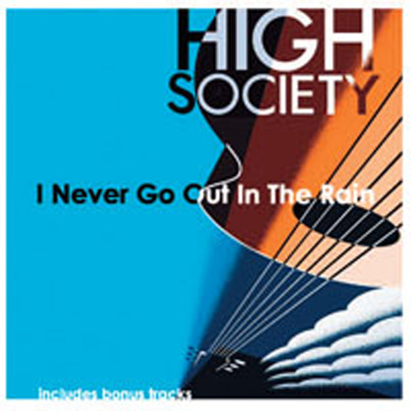 High Society - I Never Go Out In The Rain - Rock/Pop - CD