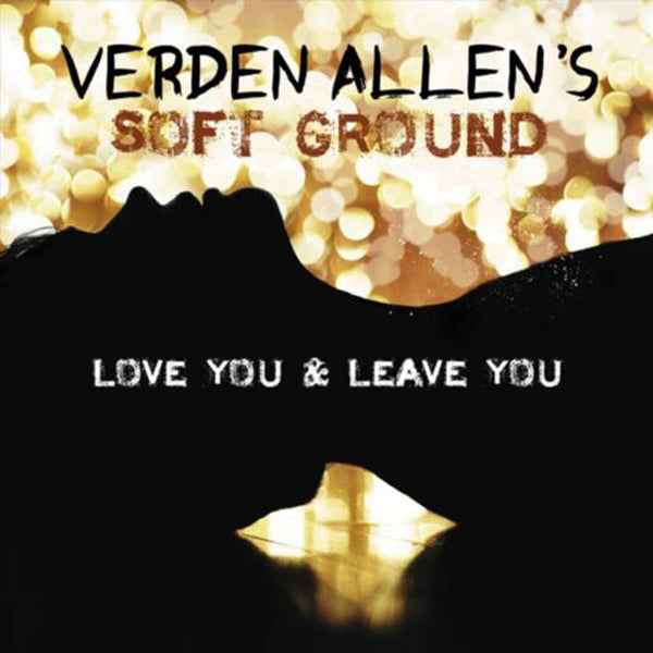 Verden Allen'S Soft Ground - Love You And Leave You - Rock - CD