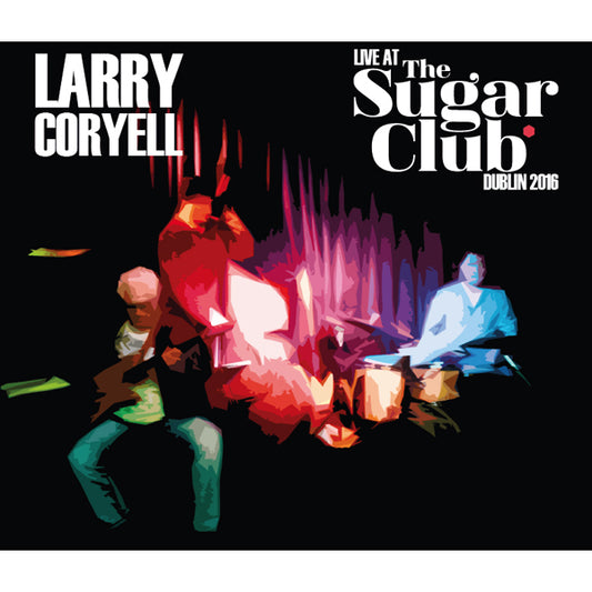 Larry Coryell - Live At The Sugar Club Dublin 2016 - Jazz - DCD
