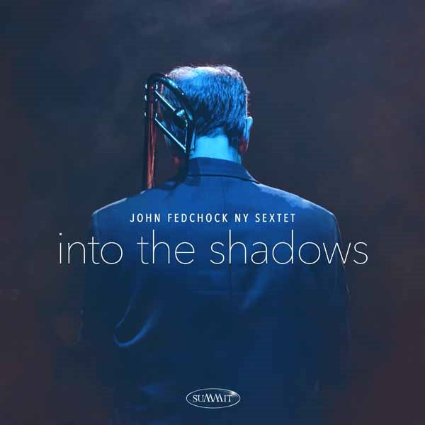 John Fedchock Ny Sextet - Into The Shadows - Jazz - CD