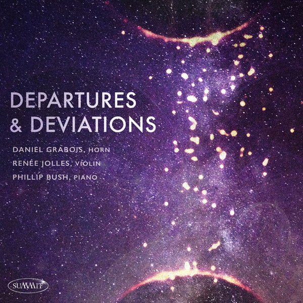 Daniel Grabois & Renée Jolles & Phillip Bush - Departures And Deviations - Classical - CD