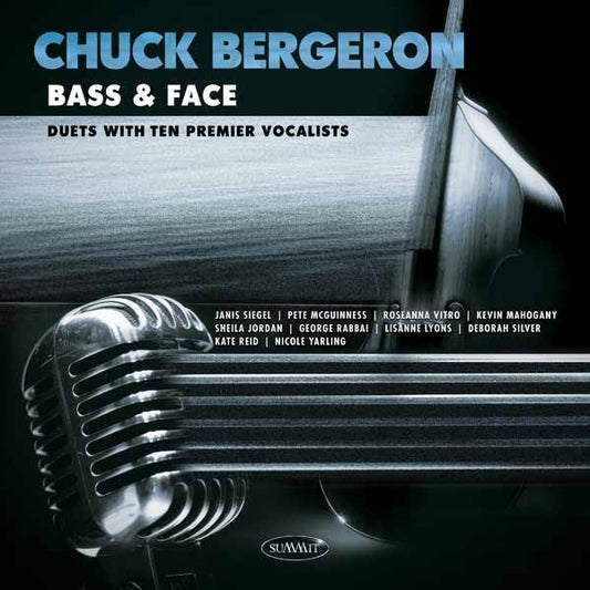 Chuck Bergeron - Bass & Face: Duets With Ten Premier Vocalists - Jazz - CD