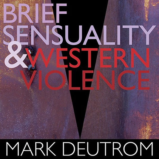 Mark Deutrom - Brief Sensuality And Western Violence - Rock - CDD
