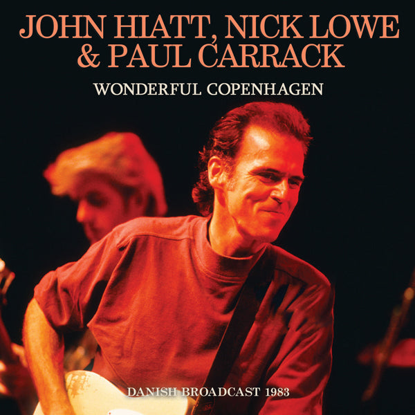 John Hiatt, Nick Lowe & Paul Carrack - Wonderful Copenhagen - Rock - CD