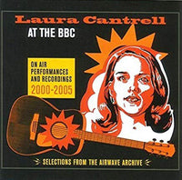 Laura Cantrell - At The Bbc: On Air Performances And Recordings 2000-2005 - Country/Folk - CD