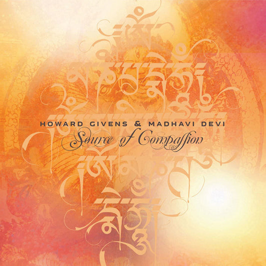 Howard Givens & Madhavi Devi - Source Of Compassion - Electronic - CD