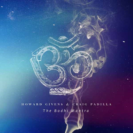Howard Givens & Craig Padilla - The Bodhi Mantra - Electronic - LP