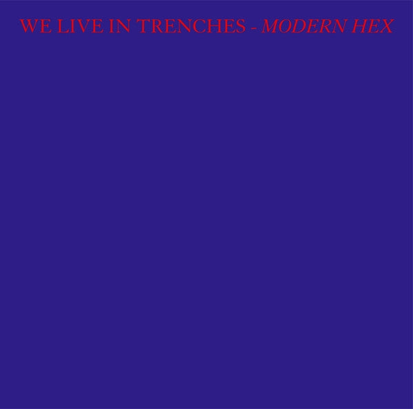 We Live In Trenches - Modern Hex - Hardcore - CDD