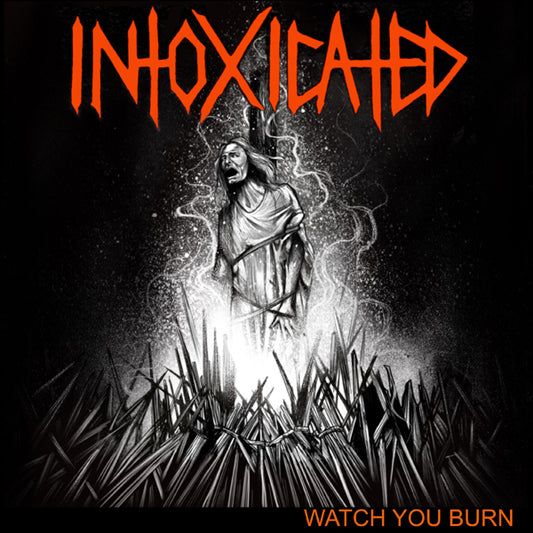 Intoxicated - Watch You Burn - Thrash Metal - CD