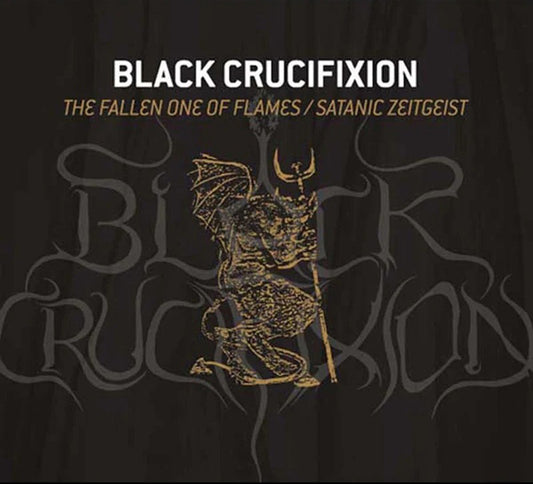 Black Crucifixion - The Fallen One Of Flames / Satanic Zeitgeist - Black Metal - CDD