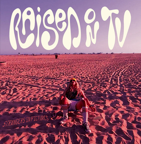 Raised On Tv - Strangers In Pictures - Indie - LP