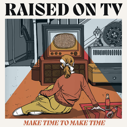 Raised On Tv - Make Time To Make Time - Indie - CD