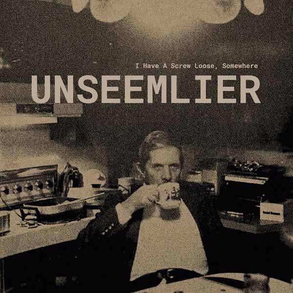 Unseemlier - I Have A Screw Loose, Somewhere - Punk - LP