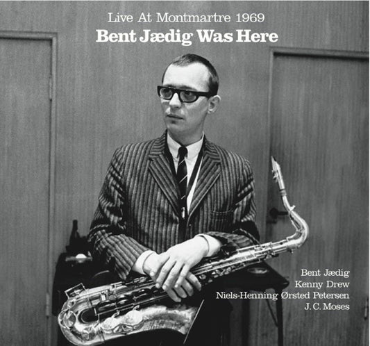 Bent Jædig - Bent Jædig Was Here - Live At Montmartre 1969 - Jazz - CD