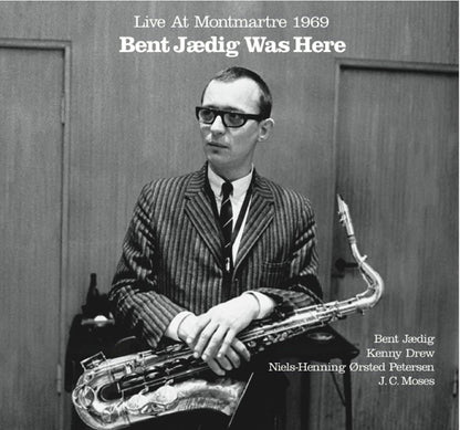 Bent Jædig - Bent Jædig Was Here - Live At Montmartre 1969 - Jazz - Music CD