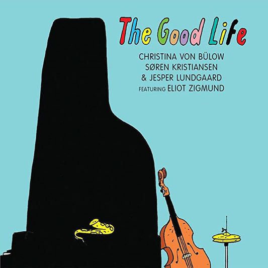 Christina Von Bülow/Søren Kristiansen/Jesper Lundgaard - The Good Life - Jazz - CD