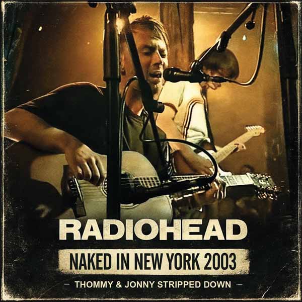 Radiohead - Naked In New York 2003 - Rock/Pop - CD