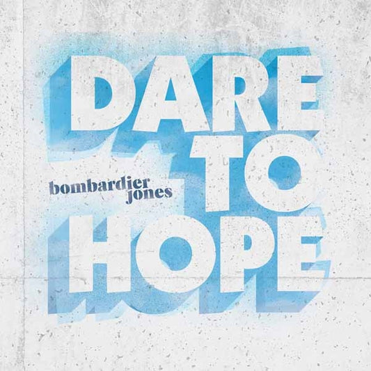 Bombardier Jones - Dare To Hope - Punk - CD