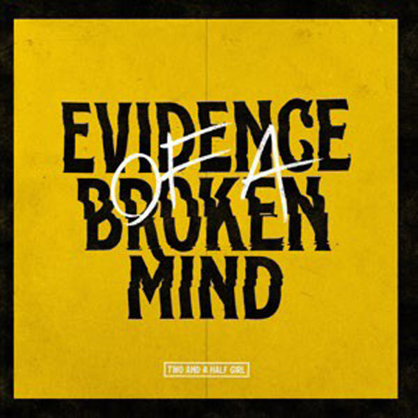 Two And A Half Girl - Evidence Of A Broken Mind - Punk - CD