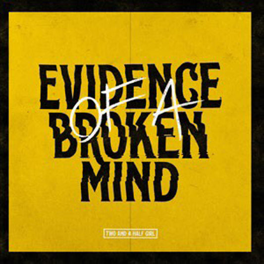 Two And A Half Girl - Evidence Of A Broken Mind - Punk - CD