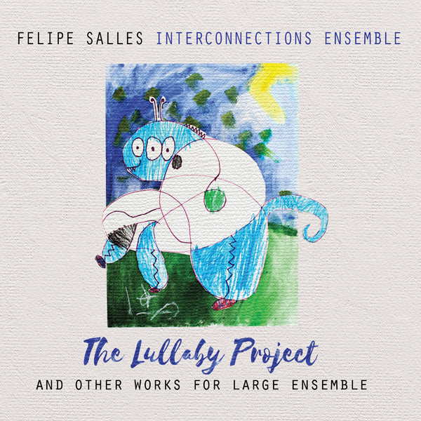 Felipe Salles Interconnections Ensemble - The Lullaby Project - Jazz - CD