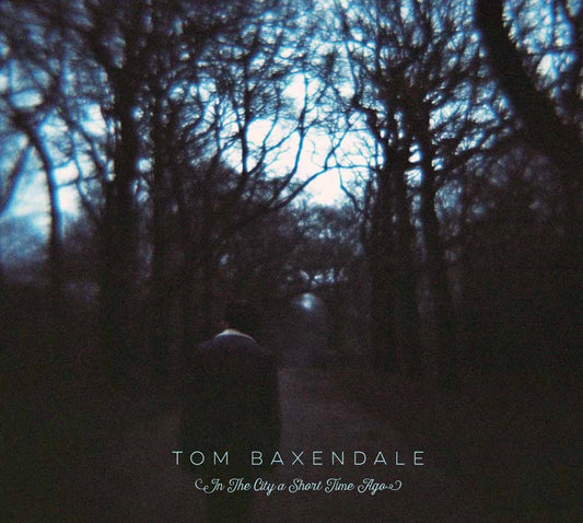 Tom Baxendale - In The City A Short Time Ago - Country/Folk - CD