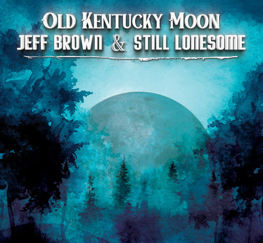 Jeff Brown & Still Lonesome - Old Kentucky Moon - Country/Folk - CD