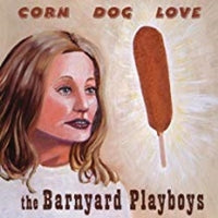 Barnyard Playboys - Corn Dog Love - Punk - CD