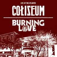 Coliseum/Burning Love - Live At The Atlantic - Metal - CD