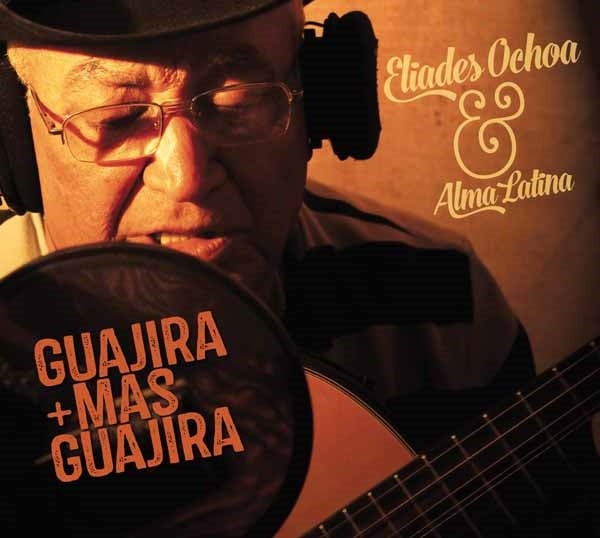 Eliades Ochoa - Guajira Mas Guajira - Country/Folk - CD