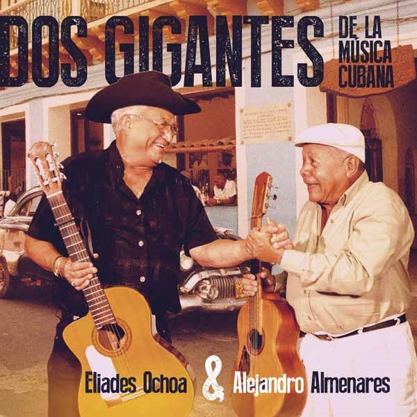 Eliades Ochoa & Alejandro Almenares - Dos Gigantes De La Música Cubana - Country/Folk - CD