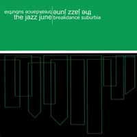 Jazz June - Breakdance Suburbia - Indie - CD