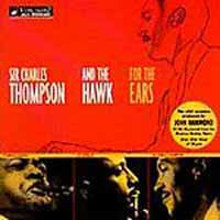 Sir Charles Thompson/The Hawk - For The Ears - Jazz - CD
