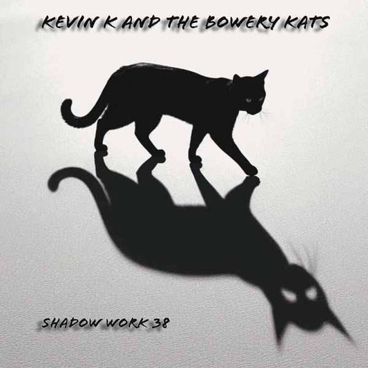 Kevin K & The Bowery Kats - Shadow Work 38 - Rock/Pop - CD