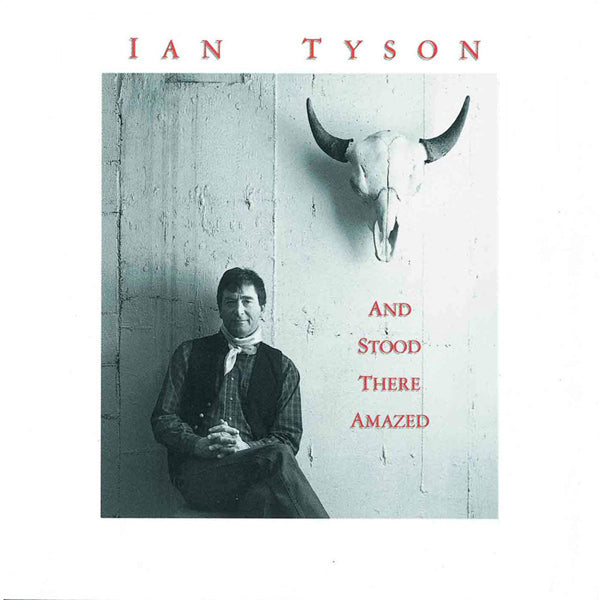 Ian Tyson - And Stood There Amazed - Country/Folk - CD