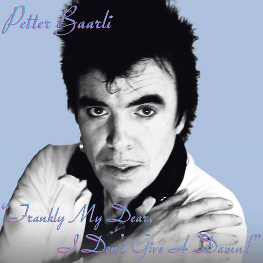 Petter Baarli - Frankly My Dear, I Don'T Give A Damn! - Rock - CD
