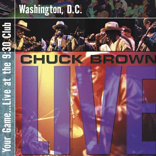 Chuck Brown - Your Game...Live At The 9:30 Club, Washington, D.C. - Soul/Funk - CD