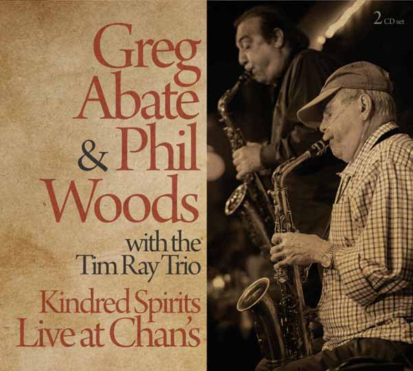Greg Abate & Phil Woods & Tim Ray Trio - Kindred Spirits: Live At Chan'S (2Cd) - Jazz - DCD