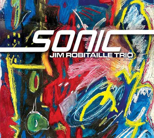 Jim Robitaille Trio - Sonic - Jazz - CD