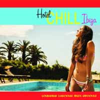 Various Artists - Hotel Chill Ibiza (Lounging Luscious Ibiza Grooves) - Electronic - CD