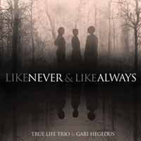True Life Trio & Gari Hegedus - Like Never & Like Always - Country/Folk - LP