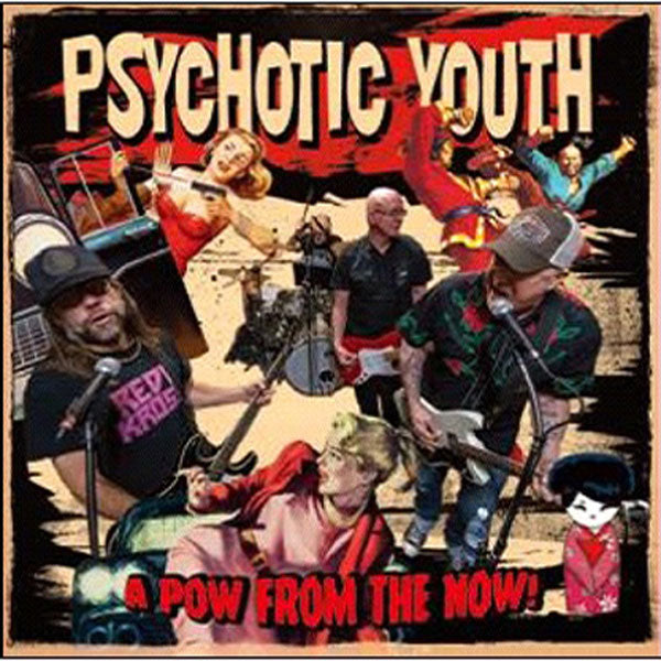 Psychotic Youth - A Pow From The Now! - Rock/Pop - CD