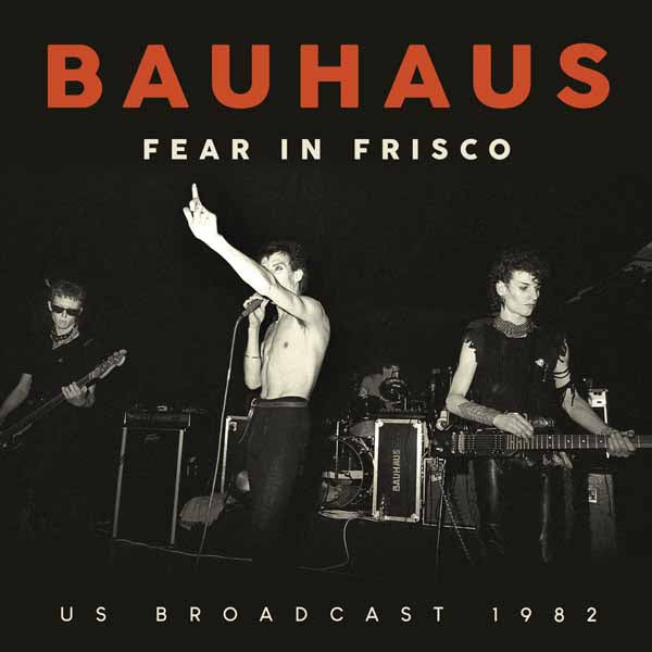 Bauhaus - Fear In Frisco - Punk - CD