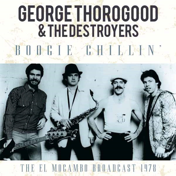 George Thorogood & The Destroyers - Boogie Chillin - Blues - CD