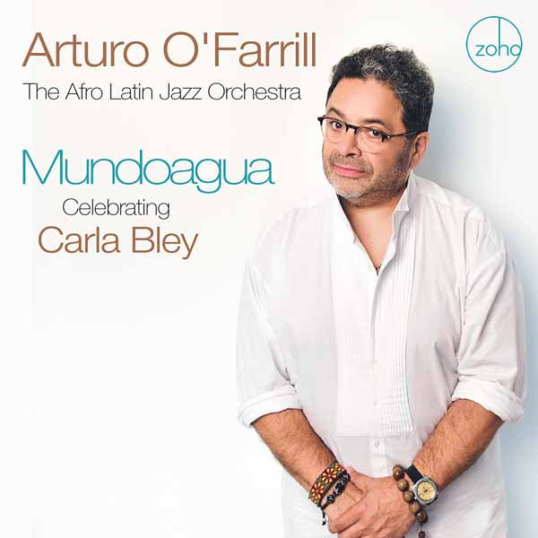 Arturo O'Farrill & The Afro Latin Jazz Orchestra - Mundoagua - Celebrating Carla Bley - Jazz - CD