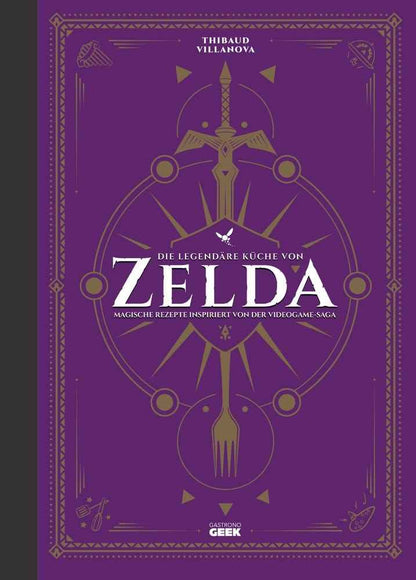 The Legend of Zelda: The Legendary Cuisine - Magical Recipes from the Video Game Saga *German Version*