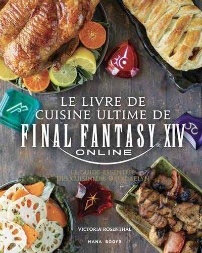 The Ultimate Final Fantasy XIV Cookbook *French Version*